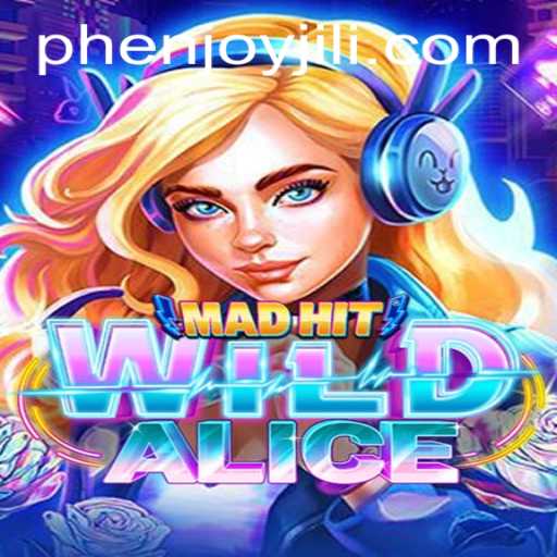 MadHitWildAlice: An Adventure Awaits in the World of PHEnjoy